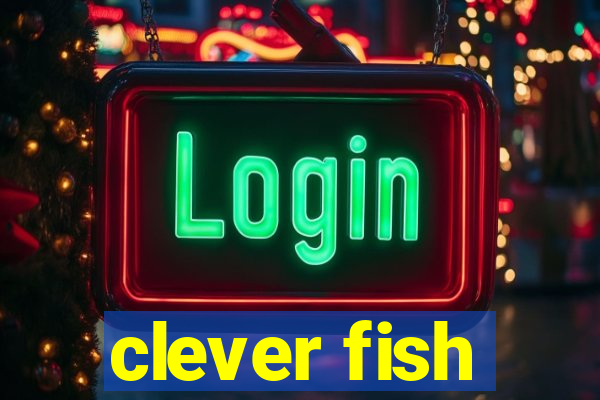 clever fish